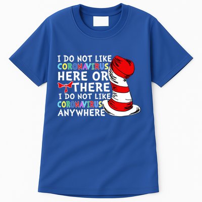 I Do Not Like Corona-Virus Here or There Do Not Like Anywhere Tall T-Shirt