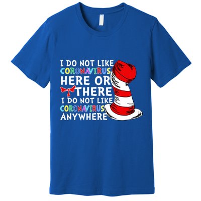 I Do Not Like Corona-Virus Here or There Do Not Like Anywhere Premium T-Shirt