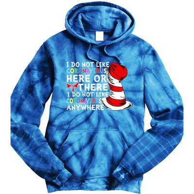 I Do Not Like Corona-Virus Here or There Do Not Like Anywhere Tie Dye Hoodie