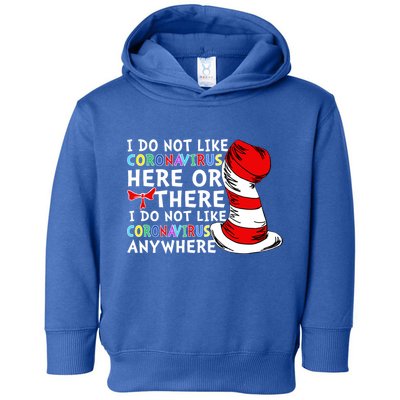 I Do Not Like Corona-Virus Here or There Do Not Like Anywhere Toddler Hoodie