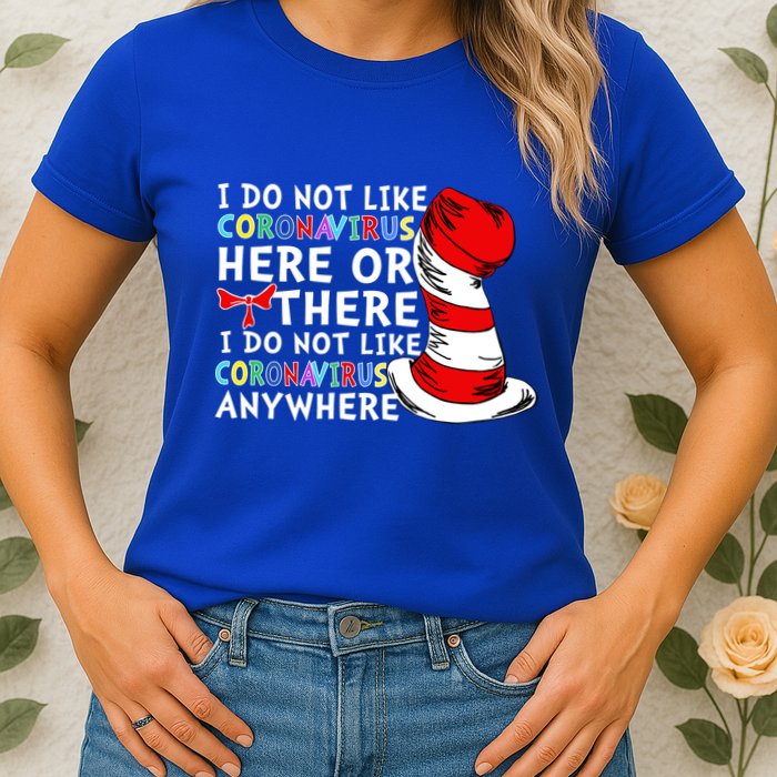 I Do Not Like Corona-Virus Here or There Do Not Like Anywhere Womens T-Shirt