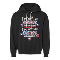 I Do Not Like Germs Here Or There Garment-Dyed Fleece Hoodie