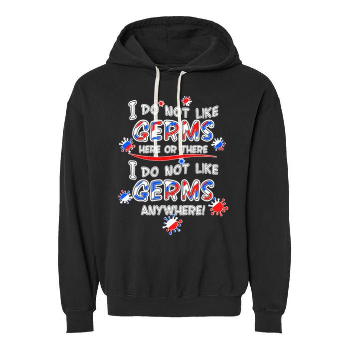 I Do Not Like Germs Here Or There Garment-Dyed Fleece Hoodie