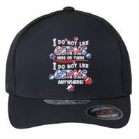 I Do Not Like Germs Here Or There Flexfit Unipanel Trucker Cap