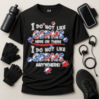 I Do Not Like Germs Here Or There Cooling Performance Crew T-Shirt