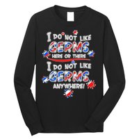 I Do Not Like Germs Here Or There Long Sleeve Shirt