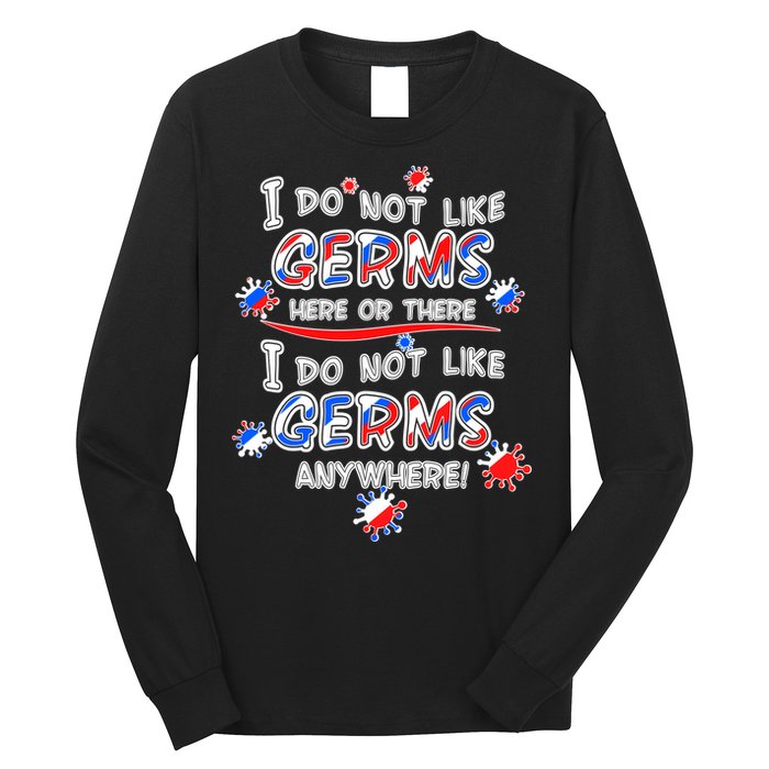 I Do Not Like Germs Here Or There Long Sleeve Shirt