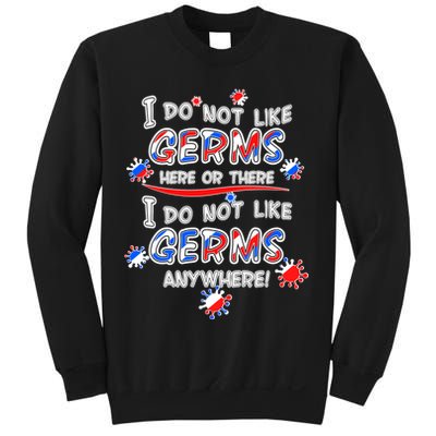 I Do Not Like Germs Here Or There Sweatshirt
