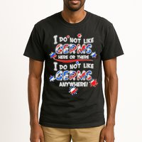 I Do Not Like Germs Here Or There Tall T-Shirt