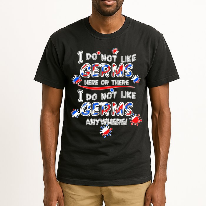 I Do Not Like Germs Here Or There Tall T-Shirt