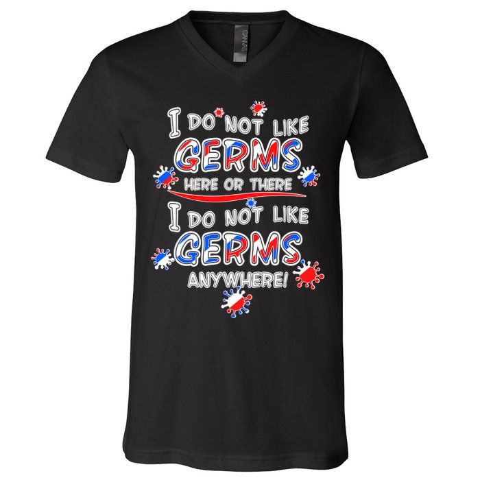 I Do Not Like Germs Here Or There V-Neck T-Shirt