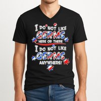 I Do Not Like Germs Here Or There V-Neck T-Shirt