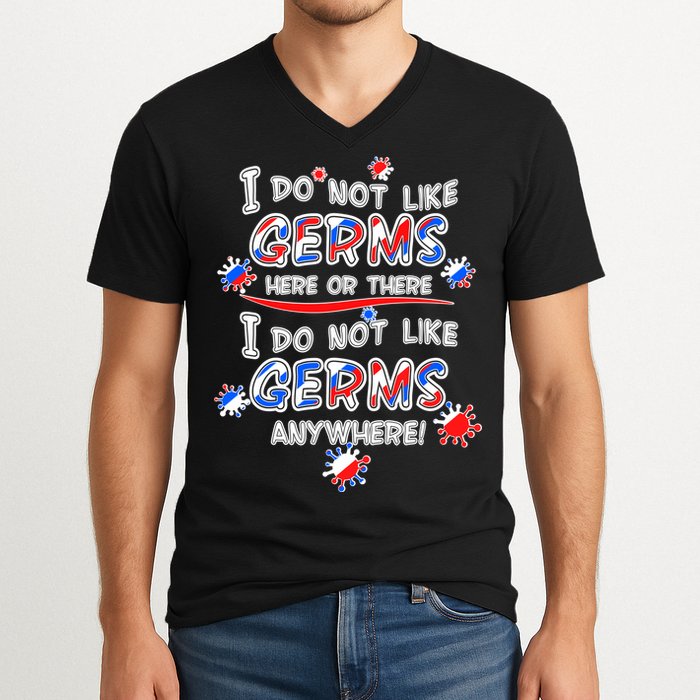 I Do Not Like Germs Here Or There V-Neck T-Shirt