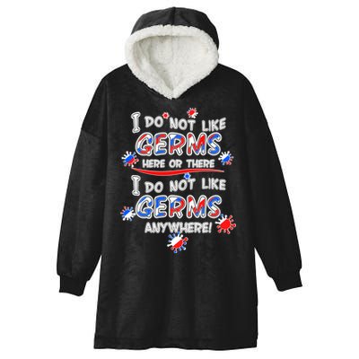 I Do Not Like Germs Here Or There Hooded Wearable Blanket