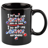 I Do Not Like Germs Here Or There 11oz C Handle Ceramic Mug