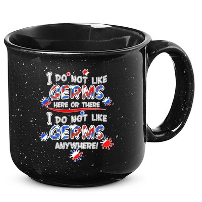 I Do Not Like Germs Here Or There 15oz Campfire Ceramic Mug