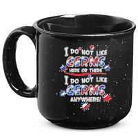 I Do Not Like Germs Here Or There 15oz Campfire Ceramic Mug