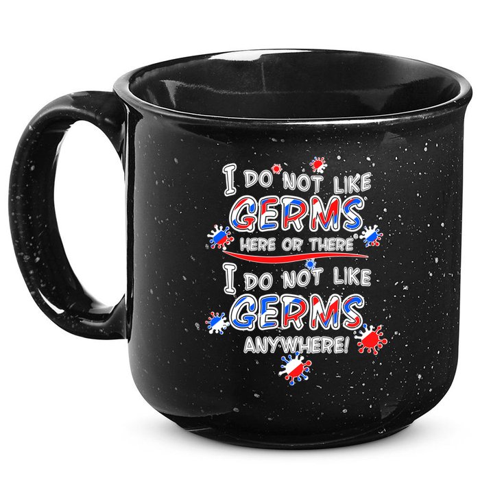 I Do Not Like Germs Here Or There 15oz Campfire Ceramic Mug