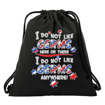 I Do Not Like Germs Here Or There Drawstring Bag