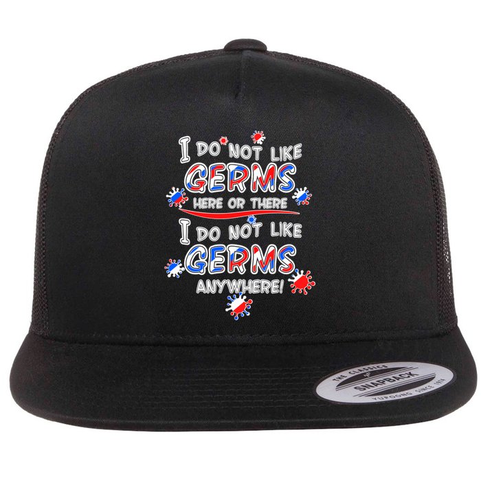 I Do Not Like Germs Here Or There Flatbill Hat