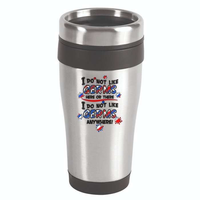 I Do Not Like Germs Here Or There 16oz Travel Tumbler