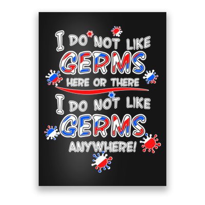 I Do Not Like Germs Here Or There Poster