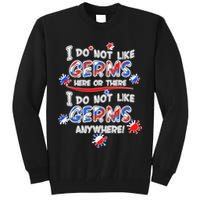 I Do Not Like Germs Here Or There Tall Sweatshirt