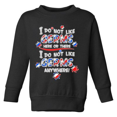 I Do Not Like Germs Here Or There Toddler Sweatshirt