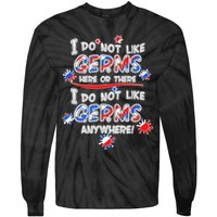 I Do Not Like Germs Here Or There Tie-Dye Long Sleeve Shirt