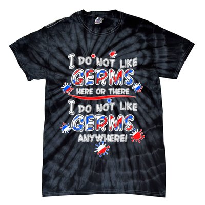 I Do Not Like Germs Here Or There Tie-Dye T-Shirt