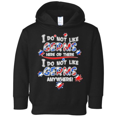I Do Not Like Germs Here Or There Toddler Hoodie