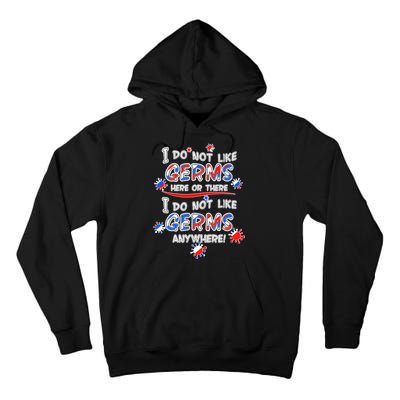 I Do Not Like Germs Here Or There Tall Hoodie