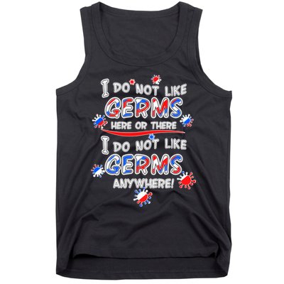 I Do Not Like Germs Here Or There Tank Top