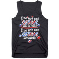 I Do Not Like Germs Here Or There Tank Top