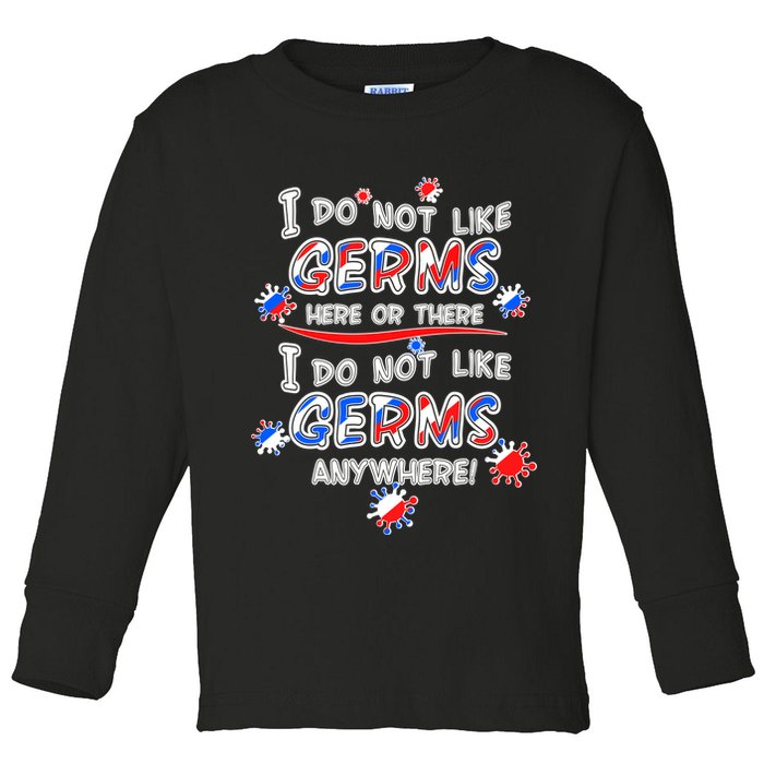 I Do Not Like Germs Here Or There Toddler Long Sleeve Shirt