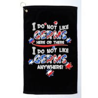 I Do Not Like Germs Here Or There Golf Towel