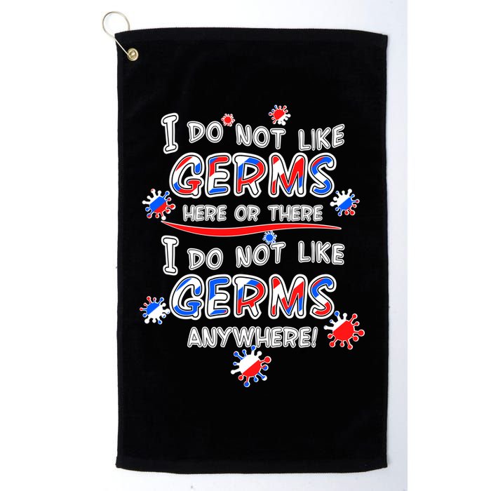 I Do Not Like Germs Here Or There Golf Towel