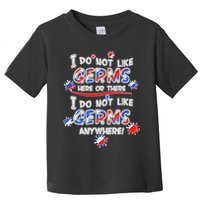 I Do Not Like Germs Here Or There Toddler T-Shirt