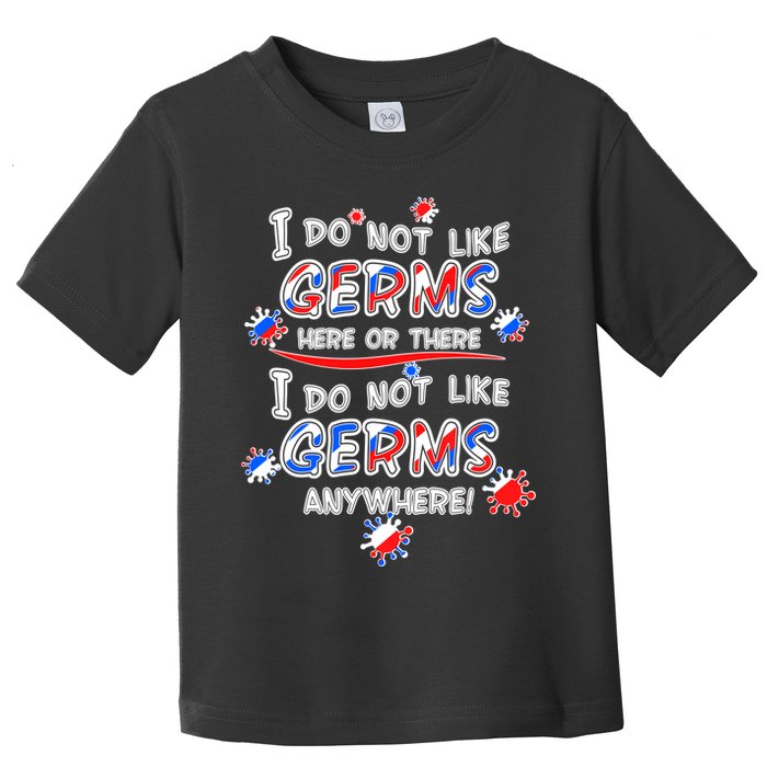I Do Not Like Germs Here Or There Toddler T-Shirt