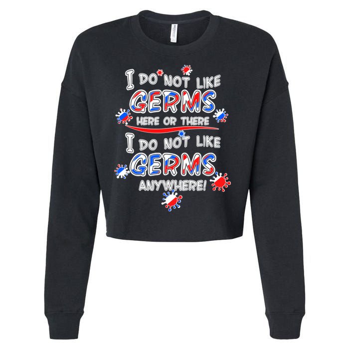 I Do Not Like Germs Here Or There Cropped Pullover Crew