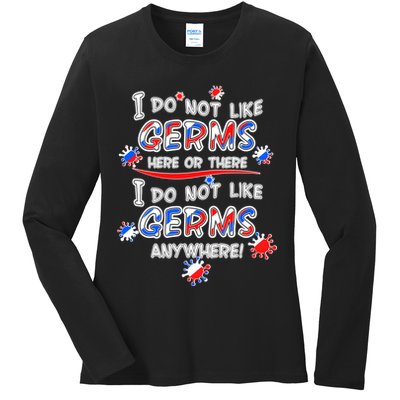 I Do Not Like Germs Here Or There Ladies Long Sleeve Shirt