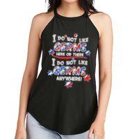 I Do Not Like Germs Here Or There Women's Perfect Tri Rocker Tank