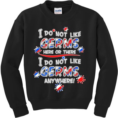 I Do Not Like Germs Here Or There Kids Sweatshirt