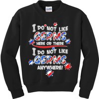 I Do Not Like Germs Here Or There Kids Sweatshirt