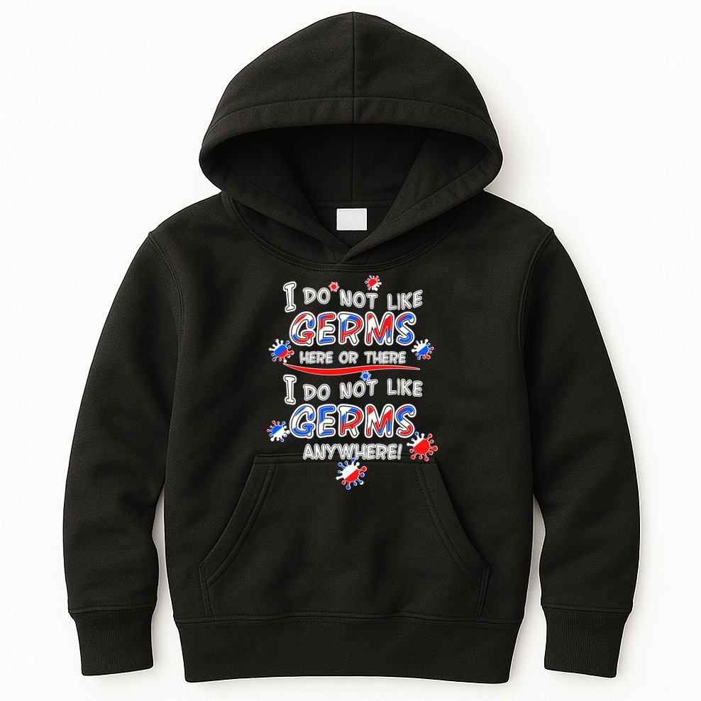 I Do Not Like Germs Here Or There Kids Hoodie