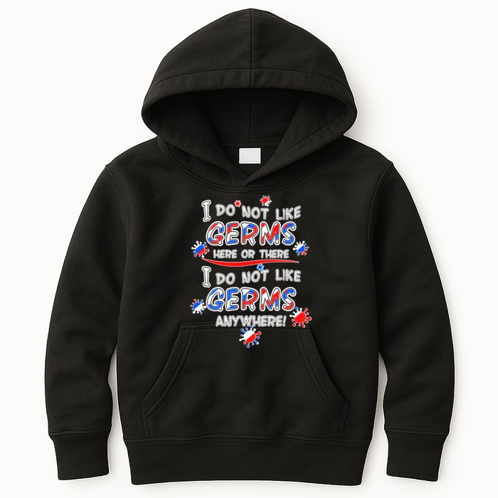 I Do Not Like Germs Here Or There Kids Hoodie