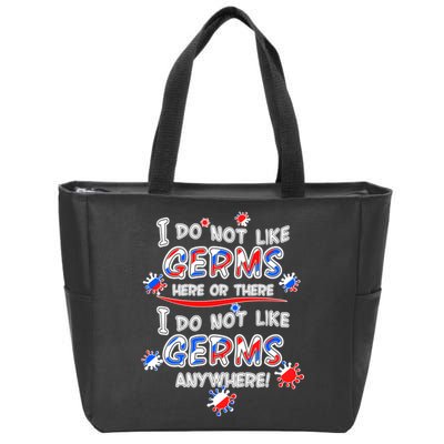 I Do Not Like Germs Here Or There Zip Tote Bag