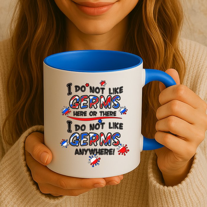 I Do Not Like Germs Here Or There Mug