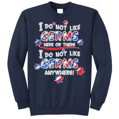 I Do Not Like Germs Here Or There Sweatshirt