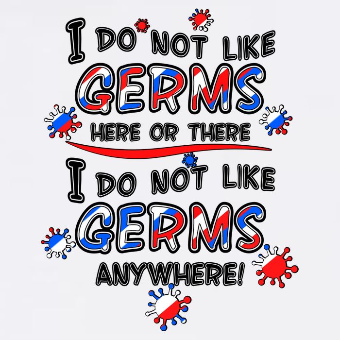 I Do Not Like Germs Here Or There Garment-Dyed Sweatshirt